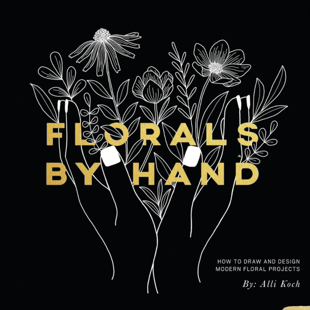 Florals by Hand: How to Draw and Design Modern Floral Projects